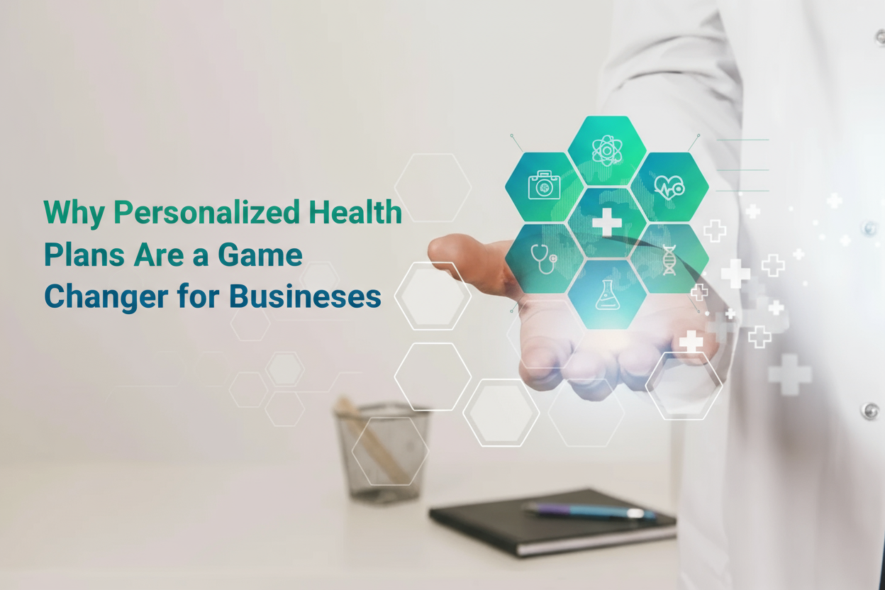 Why Personalized Health Plans Are a Game Changer for Businesses