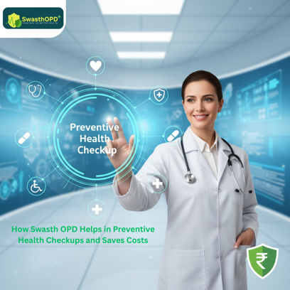 How SwasthOPD Helps in Preventive Health Checkups and Saves Costs