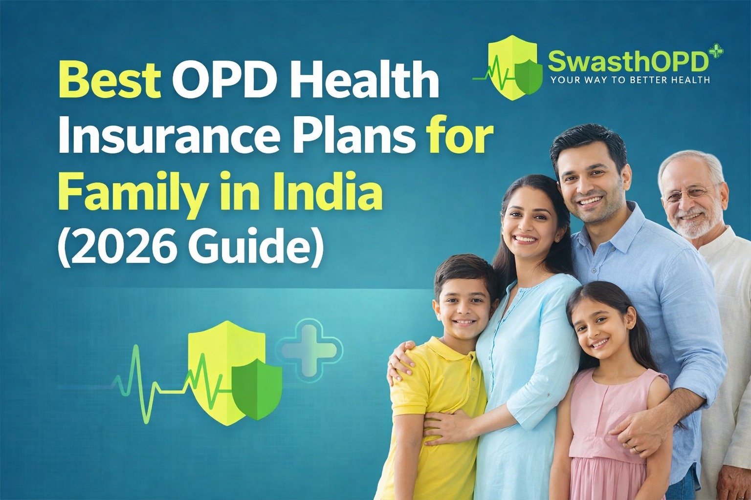 Smiling Indian family of four with grandparents standing together, promoting “Best OPD Health Insurance Plans for Family in India (2026 Guide)” with SwasthOPD branding, healthcare shield icon, and teal background.